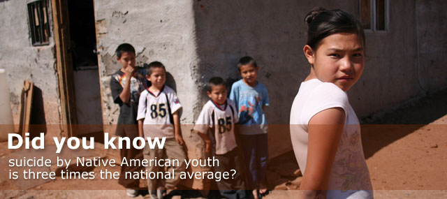 Did you know... suicide by Native American youth is 3 times the national average?